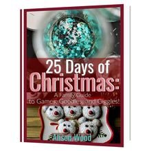 25 Days of Christmas: A Family's Guide to Games, Goodies and Giggles!