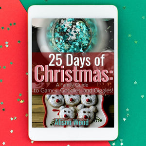 25 Days of Christmas: A Family's Guide to Games, Goodies and Giggles!